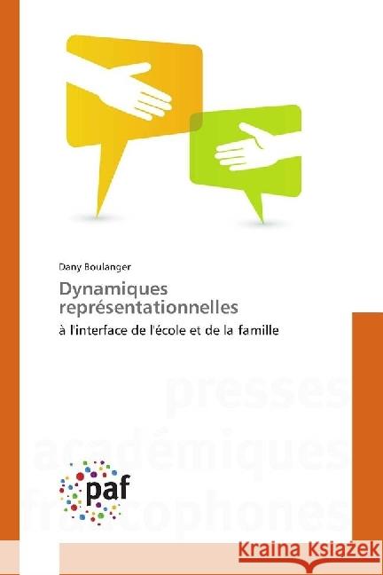 Dynamiques représentationnelles : à l'interface de l'école et de la famille Boulanger, Dany 9783841641427 Presses Académiques Francophones - książka