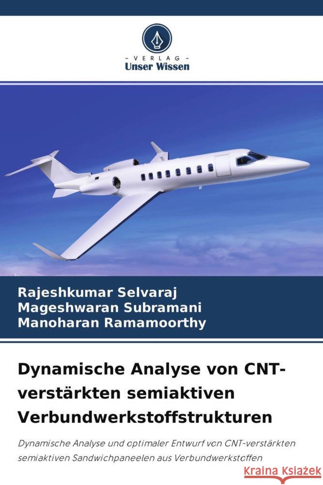 Dynamische Analyse von CNT-verstärkten semiaktiven Verbundwerkstoffstrukturen Selvaraj, Rajeshkumar, Subramani, Mageshwaran, Ramamoorthy, Manoharan 9786204406107 Verlag Unser Wissen - książka