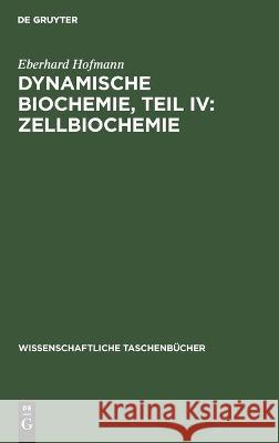 Dynamische Biochemie, Teil IV: Zellbiochemie Eberhard Hofmann 9783112644317 De Gruyter - książka