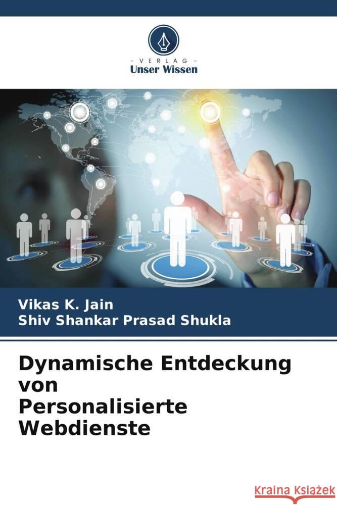 Dynamische Entdeckung von Personalisierte Webdienste Jain, Vikas K., Shukla, Shiv Shankar Prasad 9786205249925 Verlag Unser Wissen - książka