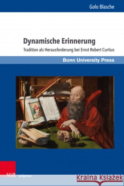 Dynamische Erinnerung: Tradition ALS Herausforderung Bei Ernst Robert Curtius Golo Blasche 9783847112211 V&R Unipress - książka