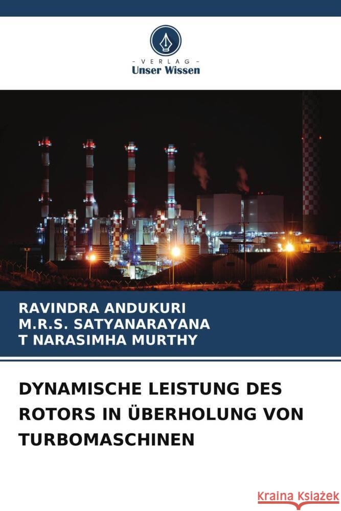 DYNAMISCHE LEISTUNG DES ROTORS IN ÜBERHOLUNG VON TURBOMASCHINEN ANDUKURI, Ravindra, Satyanarayana, M.R.S., NARASIMHA MURTHY, T 9786204929811 Verlag Unser Wissen - książka