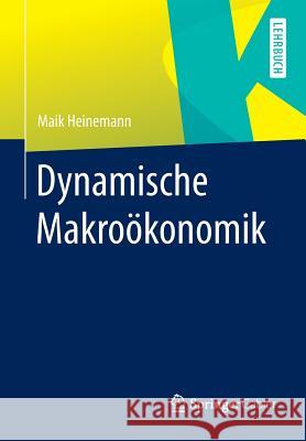 Dynamische Makroökonomik Maik Heinemann 9783662441558 Springer Gabler - książka