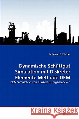 Dynamische Schüttgut Simulation mit Diskreter Elemente Methode DEM Di Roland E Winkler 9783639347944 VDM Verlag - książka