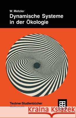 Dynamische Systeme in Der Ökologie: Mathematische Modelle Und Simulation Metzler, Wolfgang 9783519020820 Vieweg+teubner Verlag - książka