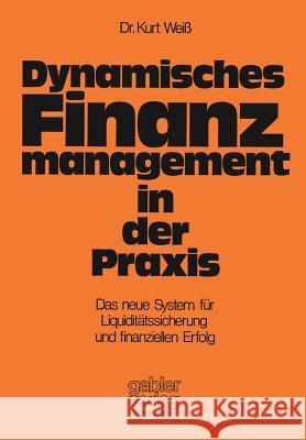 Dynamisches Finanzmanagement in Der Praxis Kurt Weiss 9783409371612 Betriebswirtschaftlicher Verlag Gabler - książka