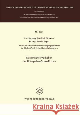 Dynamisches Verhalten Der Unterpulver-Schweißzone Eichhorn, Friedrich 9783531023915 Vs Verlag Fur Sozialwissenschaften - książka