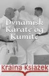 Dynamisk Karate og Kumite Jürgensen, Gert Corfitzen 9781725649699 Createspace Independent Publishing Platform
