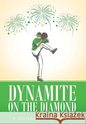 Dynamite on the Diamond Donald B. Lucas 9781480896970 Archway Publishing - książka