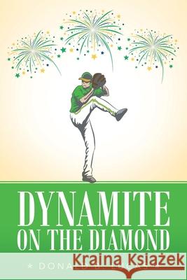 Dynamite on the Diamond Donald B. Lucas 9781480896994 Archway Publishing - książka