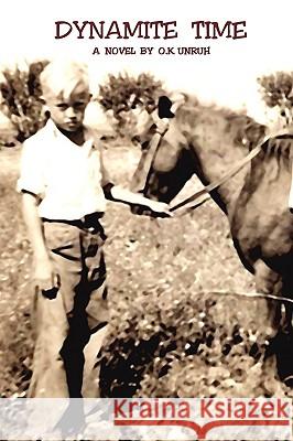 Dynamite Time O. K. Unruh 9780595534616 iUniverse.com - książka