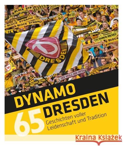 Dynamo Dresden : 65 Geschichten voller Leidenschaft und Tradition Meyer, Tino; Geisler, Sven; Klein, Daniel 9783943444773 Edition Sächsische Zeitung - książka