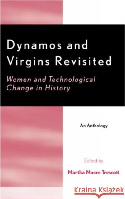 Dynamos and Virgins Revisited: Women and Technological Change in History Trescott, Martha Moore 9780810848917 Scarecrow Press - książka