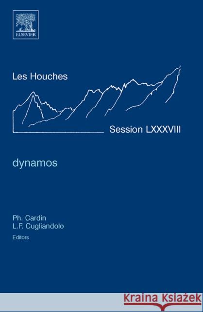 Dynamos: Lecture Notes of the Les Houches Summer School 2007 Cardin, Philippe 9780080548128 ELSEVIER SCIENCE & TECHNOLOGY - książka