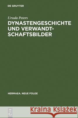 Dynastengeschichte und Verwandtschaftsbilder Peters, Ursula 9783484150850 Max Niemeyer Verlag - książka