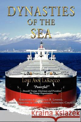 Dynasties of the Sea I: The Shipowners and Financiers Who Expanded the Era of Free Trade Larocco, Lori Ann 9780983716334 Marine Money, Inc. - książka