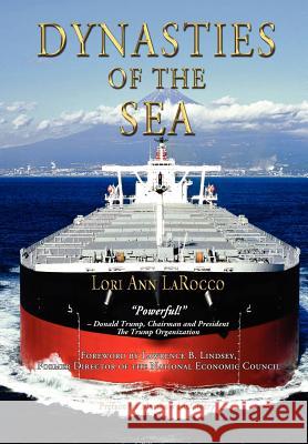 Dynasties of the Sea I: The Shipowners and Financiers Who Expanded the Era of Free Trade Larocco, Lori Ann 9780983716365 Marine Money, Inc. - książka