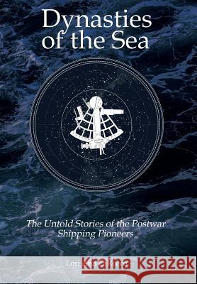 Dynasties of the Sea II: The Untold Stories of the Postwar Shipping Pioneers Larocco, Lori Ann 9780986209499 Marine Money, Inc. - książka