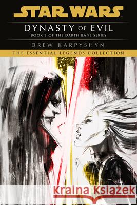 Dynasty of Evil: Star Wars Legends (Darth Bane): A Novel of the Old Republic Drew Karpyshyn 9780593497043 Del Rey Books - książka