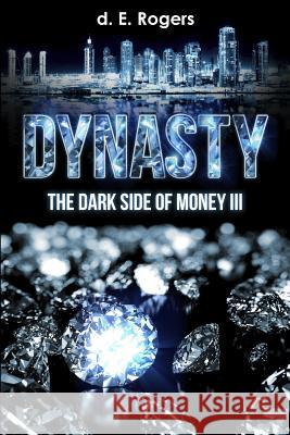 Dynasty: The Dark Side of Money III D. E. Rogers 9780692869925 Regi - książka