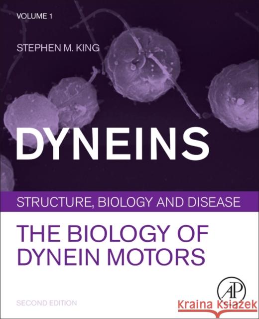 Dyneins: The Biology of Dynein Motors Stephen M. King 9780128094716 Academic Press - książka