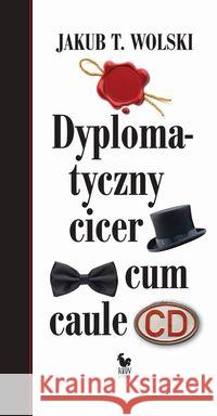 Dyplomatyczny cicer cum caule Wolski Jakub T. 9788324410293 Iskry - książka