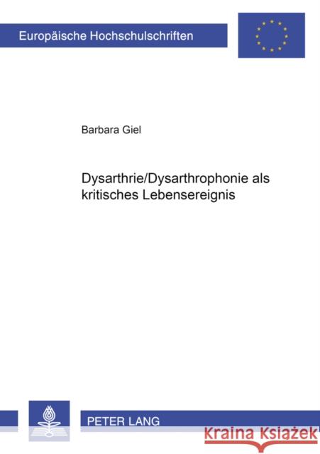 Dysarthrie/Dysarthrophonie ALS Kritisches Lebensereignis Giel, Barbara 9783631354827 Peter Lang Gmbh, Internationaler Verlag Der W - książka