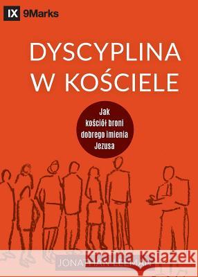 Dyscyplina w kościele (Church Discipline) (Polish): How the Church Protects the Name of Jesus Leeman, Jonathan 9781950396382 9marks - książka