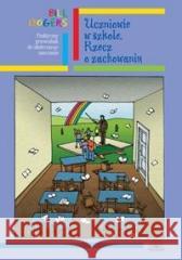 Dyscyplina w szkole. Rzecz o zachowaniu Bill Rogers 9788388839771 Fraszka Edukacyjna Sp. z o.o. - książka