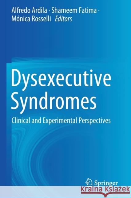 Dysexecutive Syndromes: Clinical and Experimental Perspectives Ardila, Alfredo 9783030250799 Springer International Publishing - książka