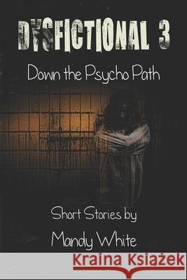 Dysfictional 3: Down the Psycho Path Mandy White 9781731369307 Independently Published - książka