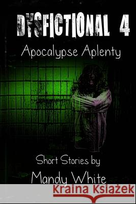 Dysfictional 4: Apocalypse Aplenty White, Mandy 9798548292698 Independently published - książka