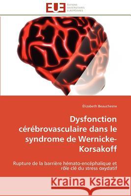 Dysfonction Cérébrovasculaire Dans Le Syndrome de Wernicke-Korsakoff Beauchesne-E 9786131596810 Editions Universitaires Europeennes - książka