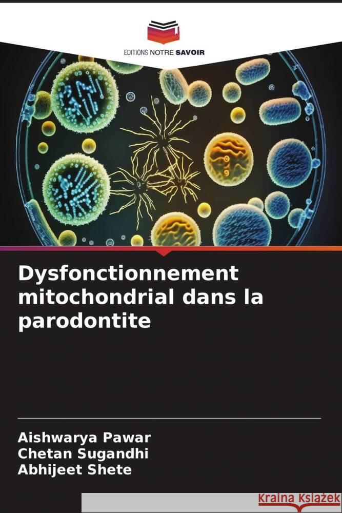 Dysfonctionnement mitochondrial dans la parodontite Pawar, Aishwarya, SUGANDHI, CHETAN, Shete, Abhijeet 9786206348481 Editions Notre Savoir - książka