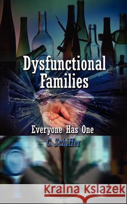 Dysfunctional Families Everyone Has One C. Schiffer 9780759660335 Authorhouse - książka