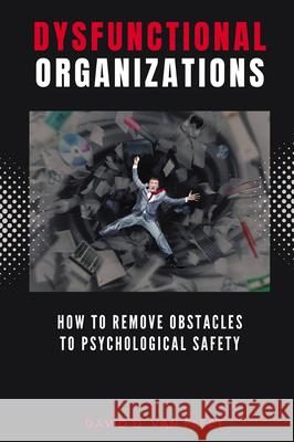 Dysfunctional Organizations: How to Remove Obstacles to Psychological Safety David D. Va 9781637426029 Business Expert Press - książka