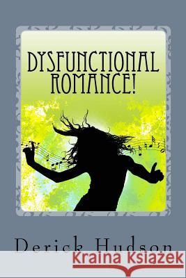 Dysfunctional Romance! MR Derick Hudson 9781468000511 Createspace - książka