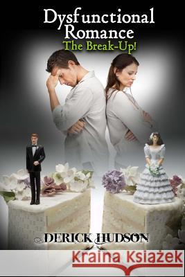 Dysfunctional Romance 'The Break-Up!' MR Derick Hudson 9781495299049 Createspace - książka