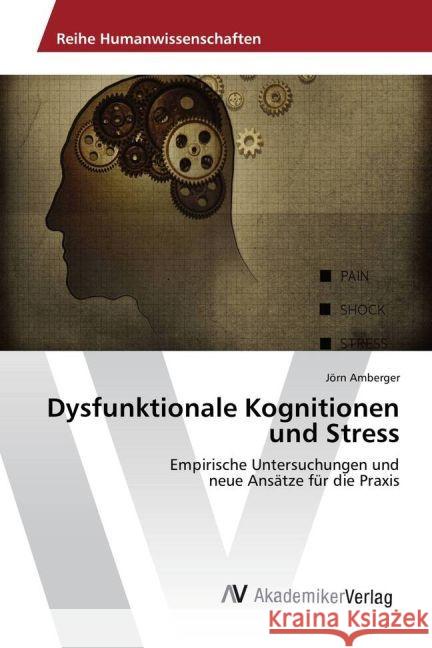 Dysfunktionale Kognitionen und Stress : Empirische Untersuchungen und neue Ansätze für die Praxis Amberger, Jörn 9783639643190 AV Akademikerverlag - książka