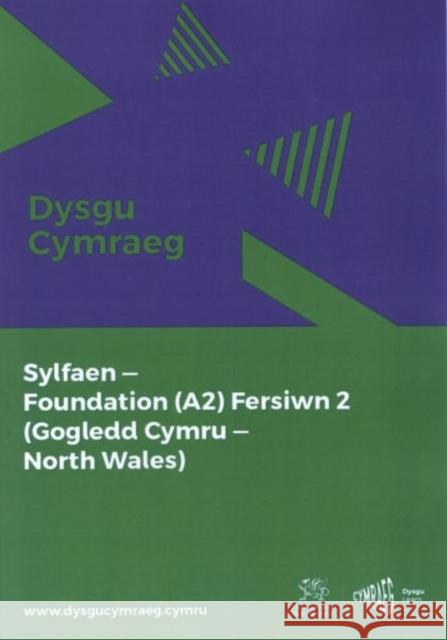 Dysgu Cymraeg: Sylfaen/Foundation (A2) - Gogledd Cymru/North Wales - Fersiwn 2 National Centre for Learning Welsh 9781998995950 Y Ganolfan Dysgu Cymraeg Genedlaethol - książka
