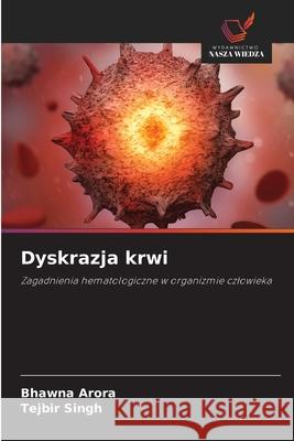 Dyskrazja krwi Bhawna Arora Tejbir Singh 9783330970502 Wydawnictwo Nasza Wiedza - książka