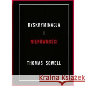 Dyskryminacja i Nierówności Sowell Thomas 9788367272056 WEI - książka