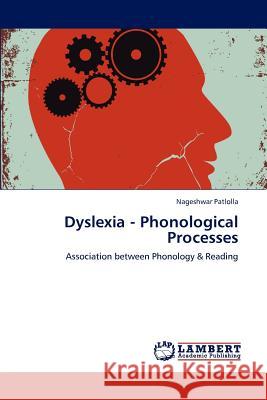 Dyslexia - Phonological Processes Patlolla Nageshwar 9783846559086 LAP Lambert Academic Publishing - książka