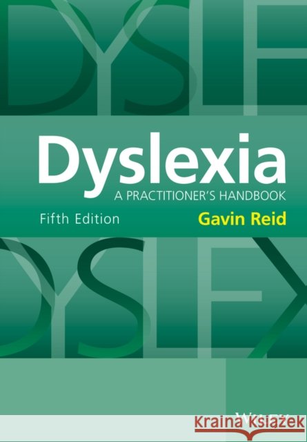 Dyslexia: A Practitioner's Handbook Gavin (Heriot Watt University, Edinburgh, Scotland) Reid 9781118980101 John Wiley and Sons Ltd - książka