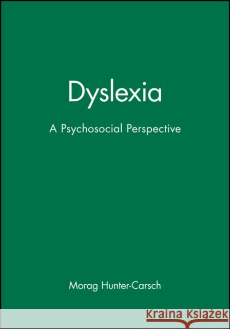 Dyslexia: A Psychosocial Perspective Hunter-Carsch, Morag 9781861561947 Whurr Publishers - książka