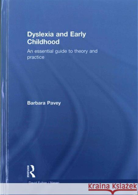 Dyslexia and Early Childhood: An Essential Guide to Theory and Practice Barbara E. Pavey 9780415736503 Routledge - książka