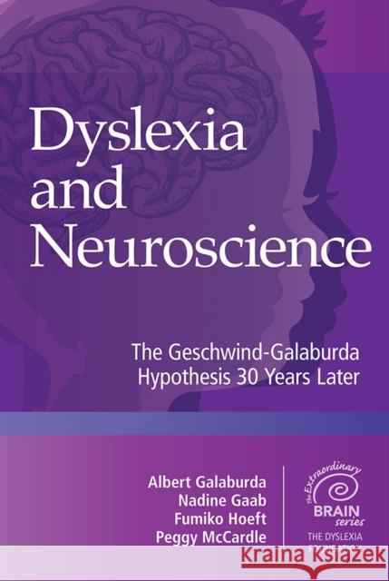 Dyslexia and Neuroscience: The Geschwind-Galaburda Hypothesis 30 Years Later Albert M. Galaburda Nadine Gaab Fumiko Hoeft 9781681252254 Brookes Publishing Company - książka