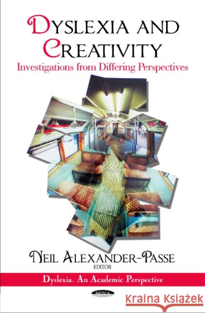 Dyslexia & Creativity: Investigations from Differing Perspectives Neil Alexander-Passe 9781616685522 Nova Science Publishers Inc - książka