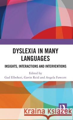 Dyslexia in Many Languages: Insights, Interactions and Interventions Gad Elbeheri Gavin Reid Angela Fawcett 9781032527628 Routledge - książka