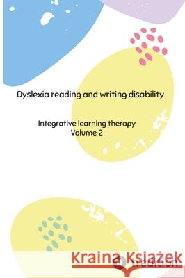 Dyslexia reading and writing disability: Integrative learning therapy Nico Michaelis 9783384300997 First Europe Education (Fee) - książka